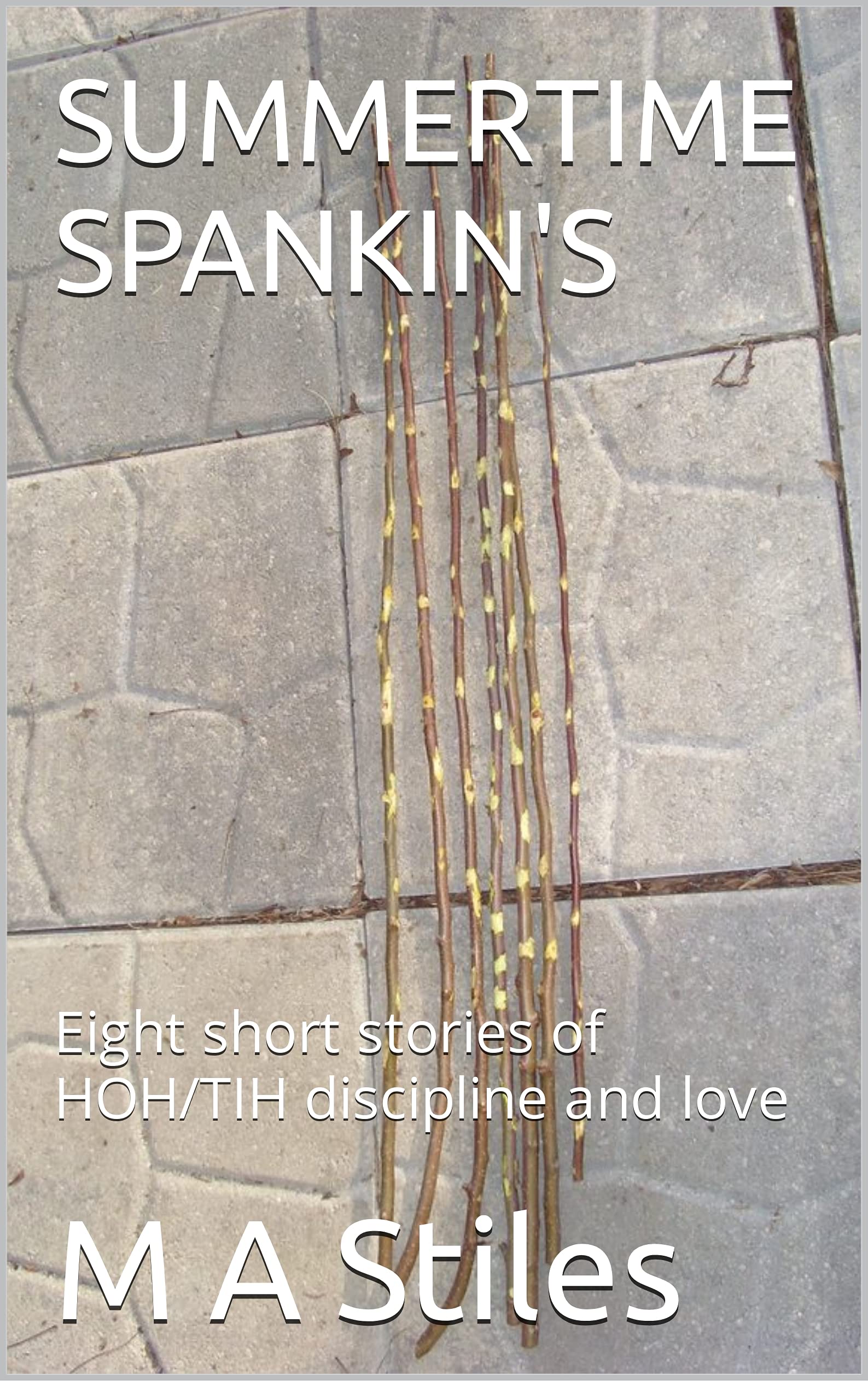 SUMMERTIME SPANKIN'S : Eight short stories of HOH/TIH discipline and love