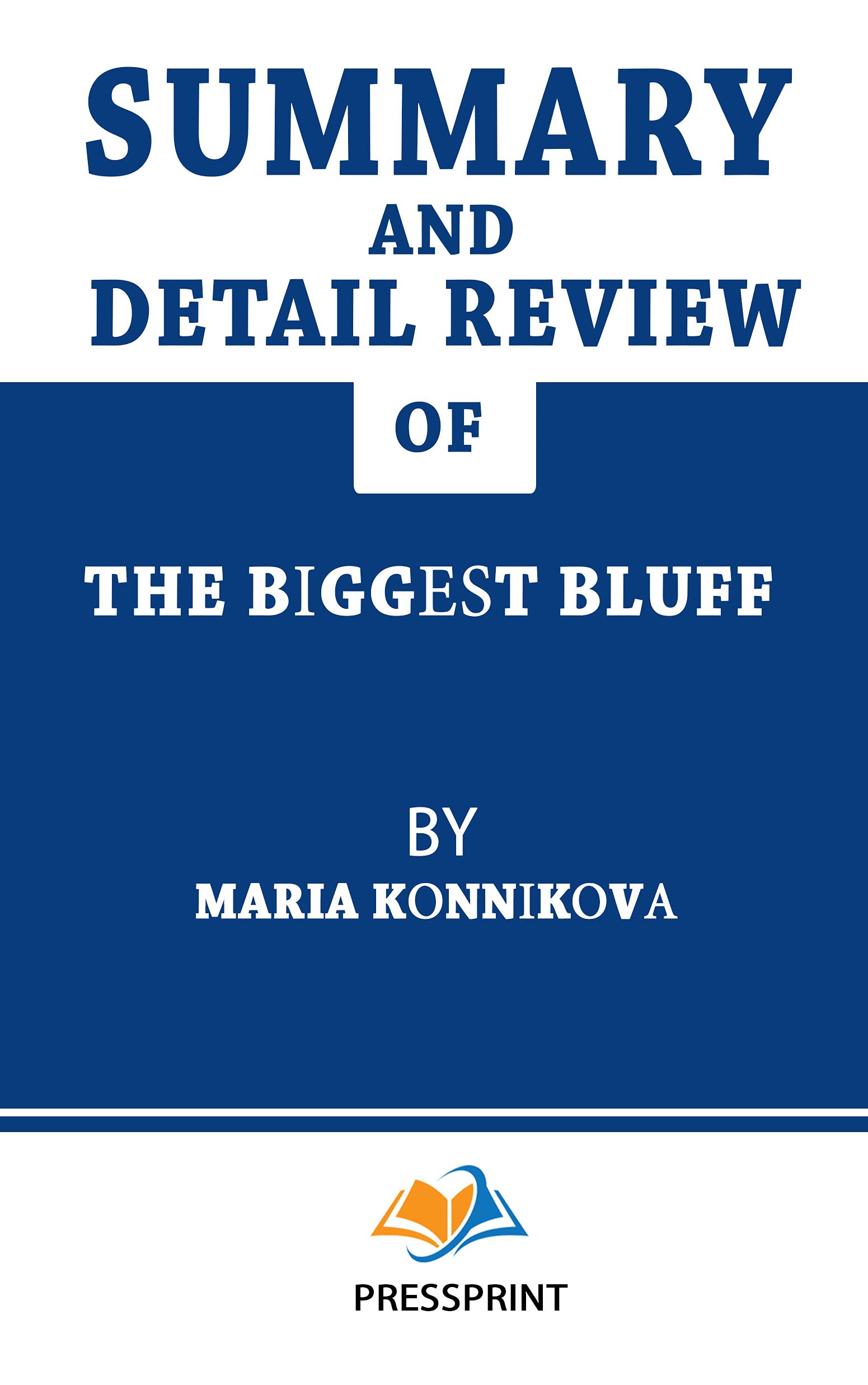 Summary and Detail Review of Maria Konnikova Book The Biggest Bluff by