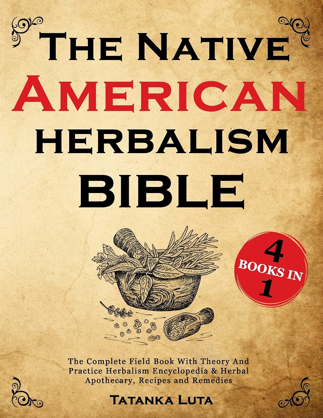 The Native American Herbalism Bible 4 Books in 1 The Complete Field