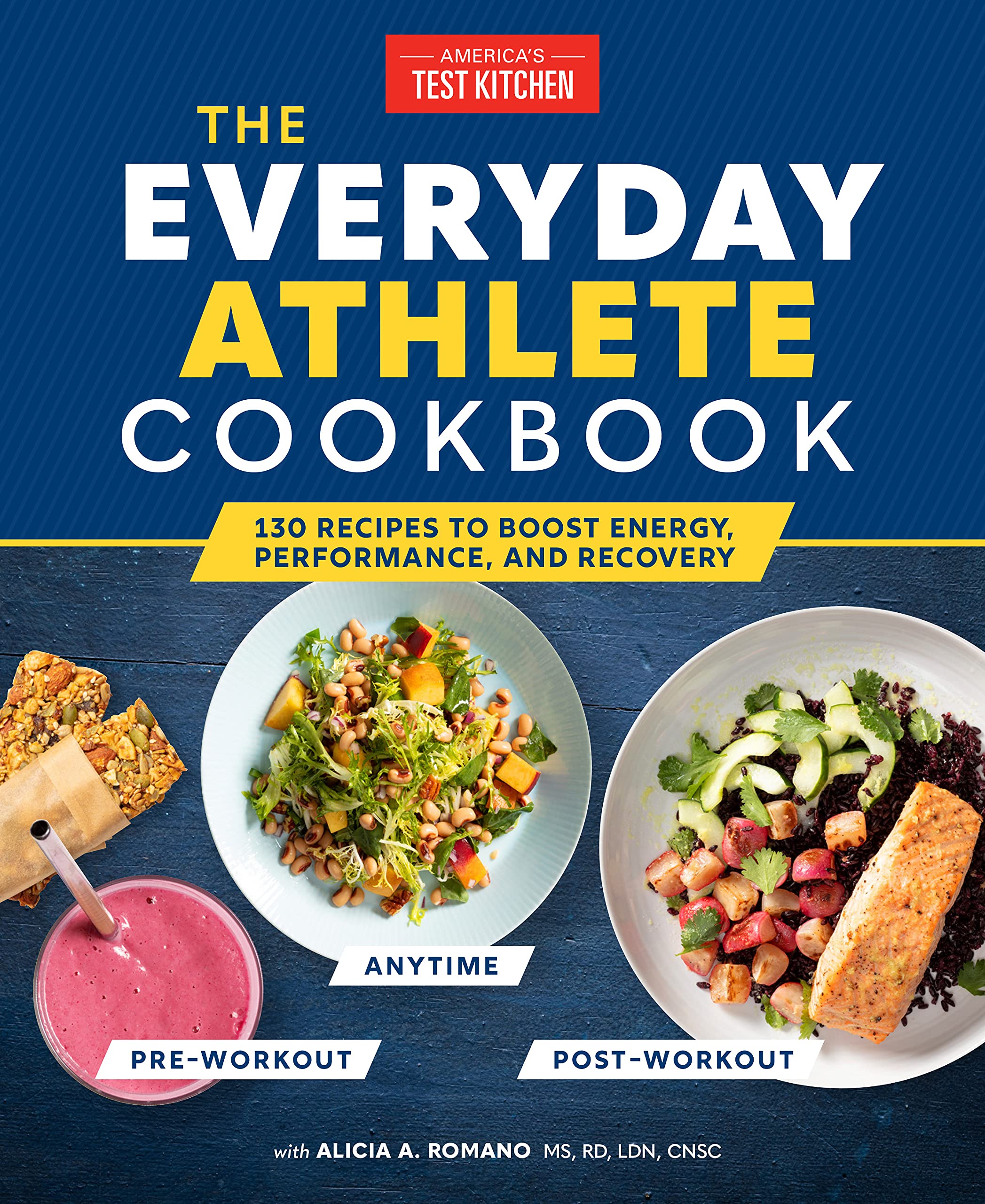 The Everyday Athlete Cookbook 165 Recipes to Boost Energy, Performance