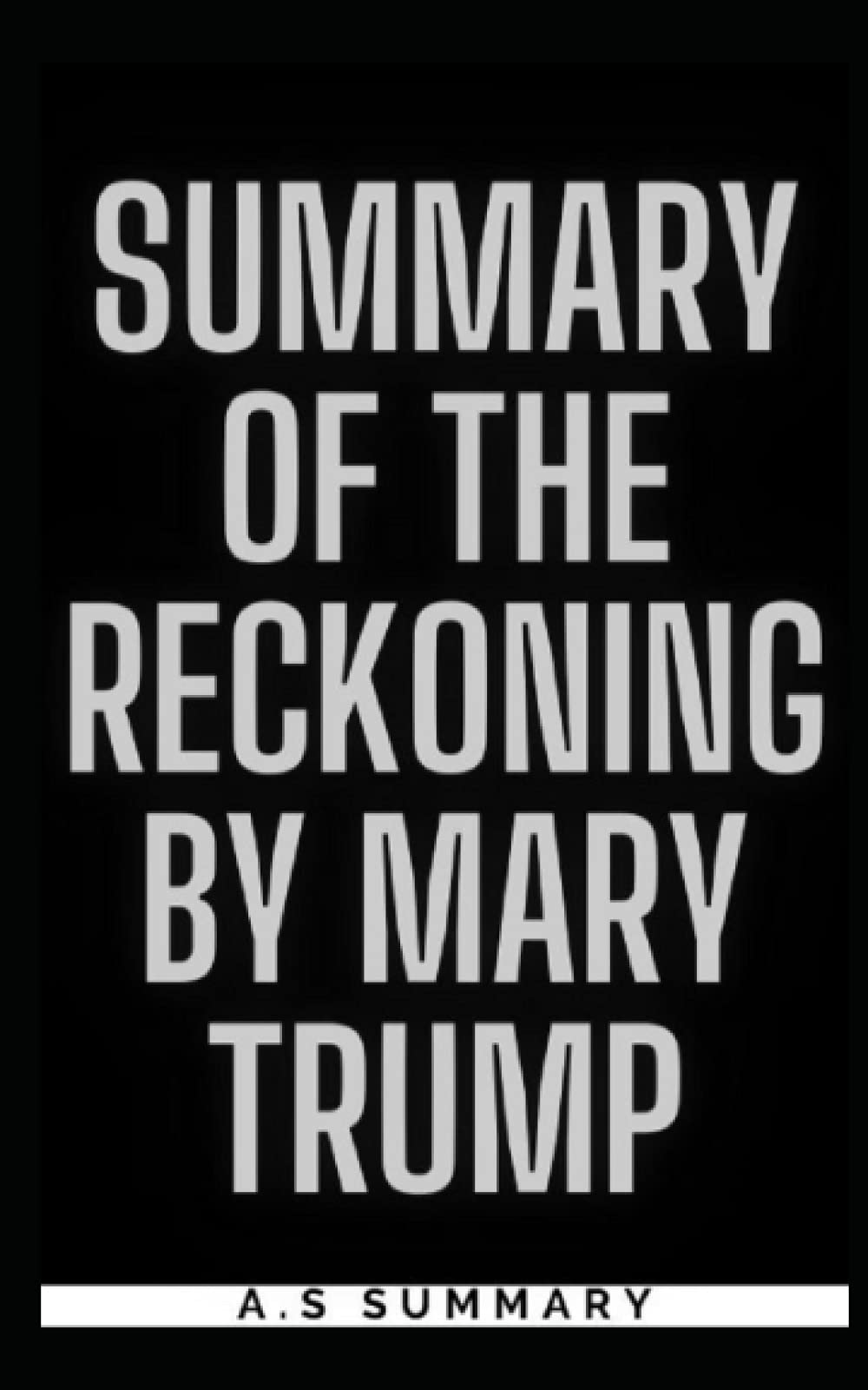 SUMMARY OF THE RECKONING BY MARY TRUMP by A.S Summary Goodreads