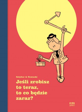Jeśli zrobisz to teraz, to co będzie zaraz