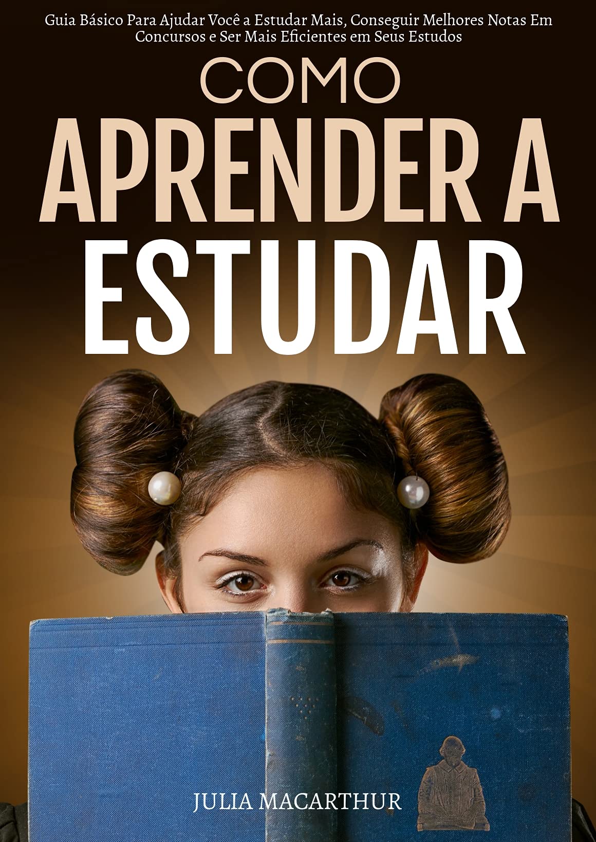 Como Aprender A Estudar: Guia Básico Para Ajudar Você A Estudar Mais, Conseguir Melhores Notas Em Concursos E Ser Mais Eficientes Em Seus Estudos