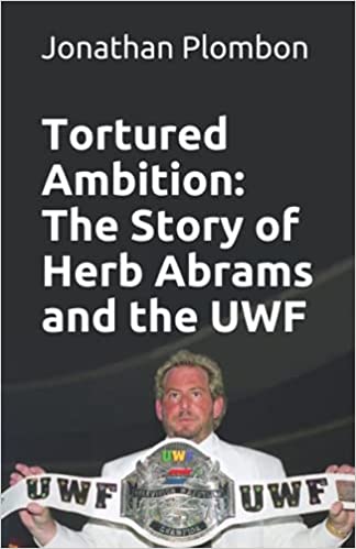 Tortured Ambition: The Story of Herb Abrams and the UWF