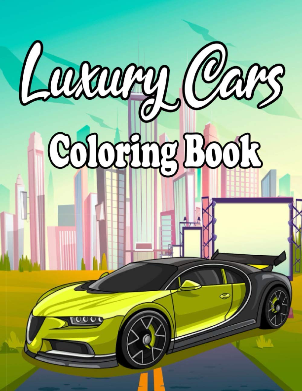 Luxury cars coloring book: Supercar Coloring Book for Kids and adults
