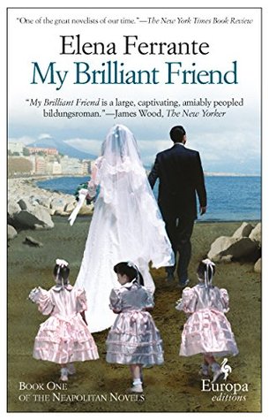 My Brilliant Friend (The Neapolitan Novels, #1)