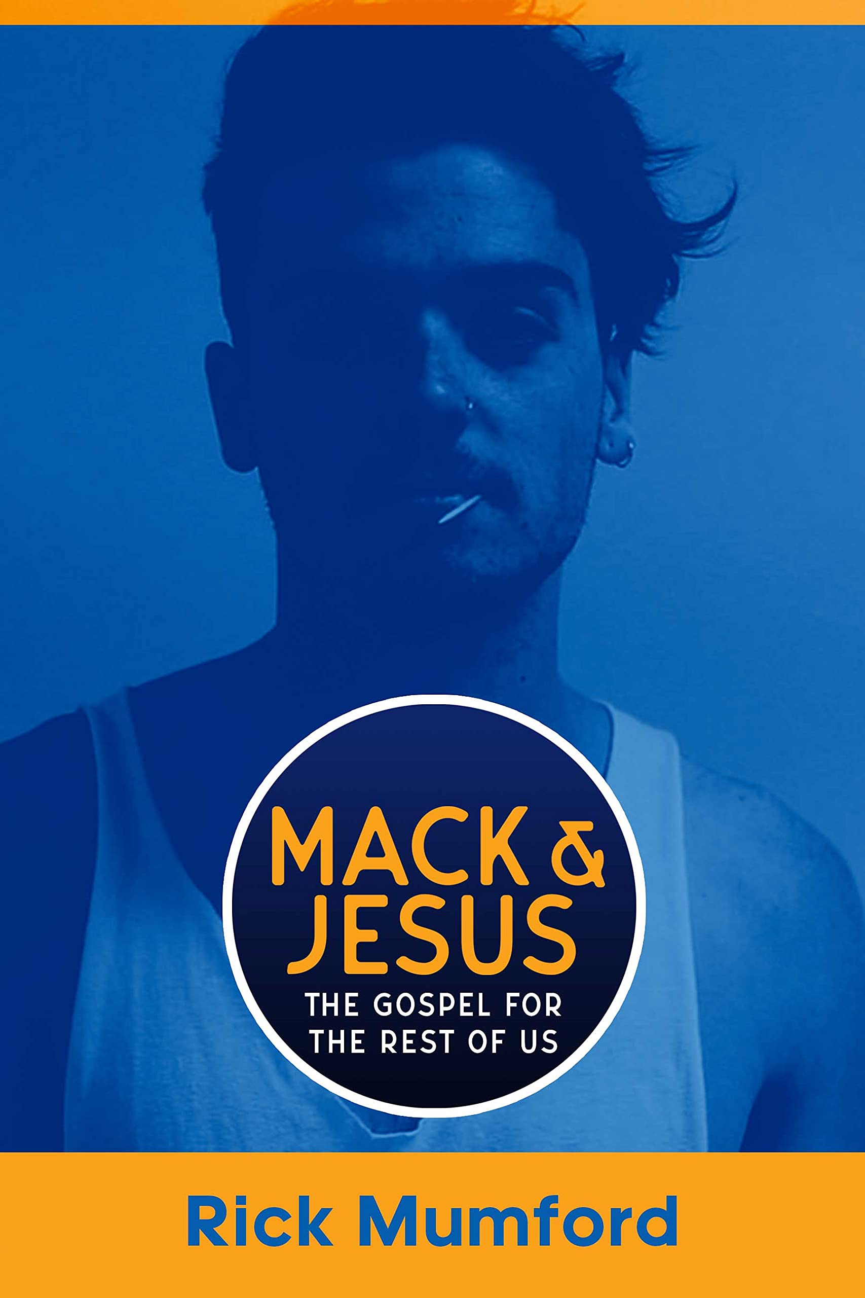 Mack & Jesus: The Gospel for the Rest of Us by Rick Mumford | Goodreads