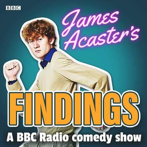James Acaster’s Findings: A BBC Radio Comedy Show