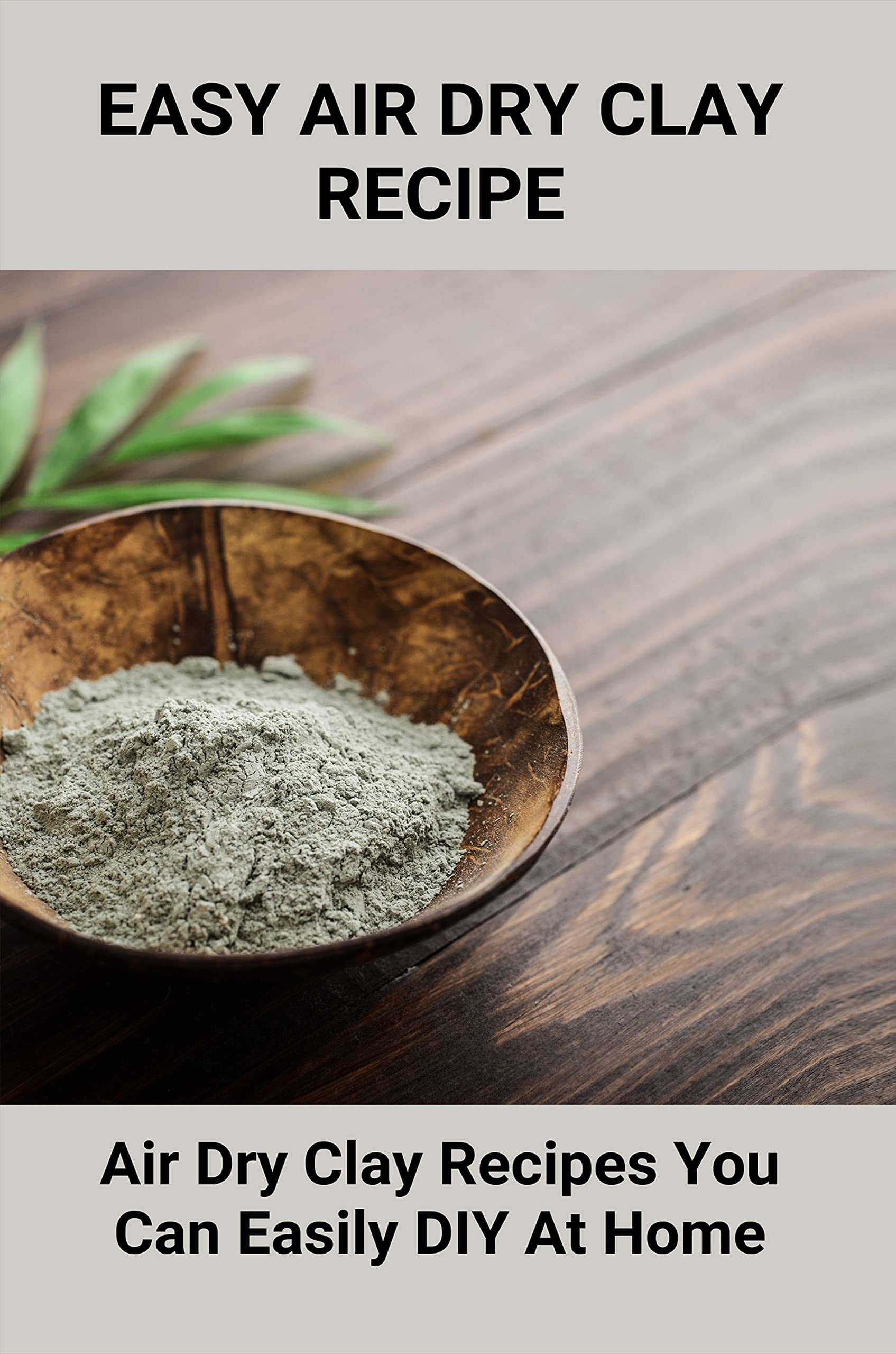 Easy Air Dry Clay Recipe Air Dry Clay Recipes You Can Easily DIY At