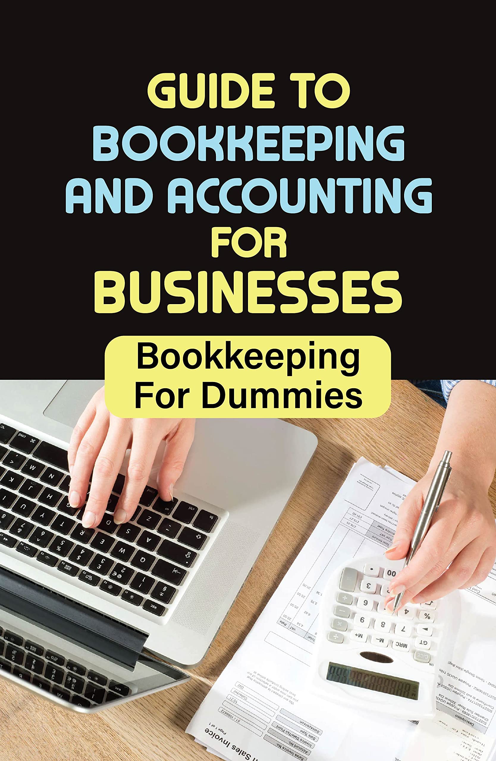 Guide To Bookkeeping And Accounting For Businesses Bookkeeping For