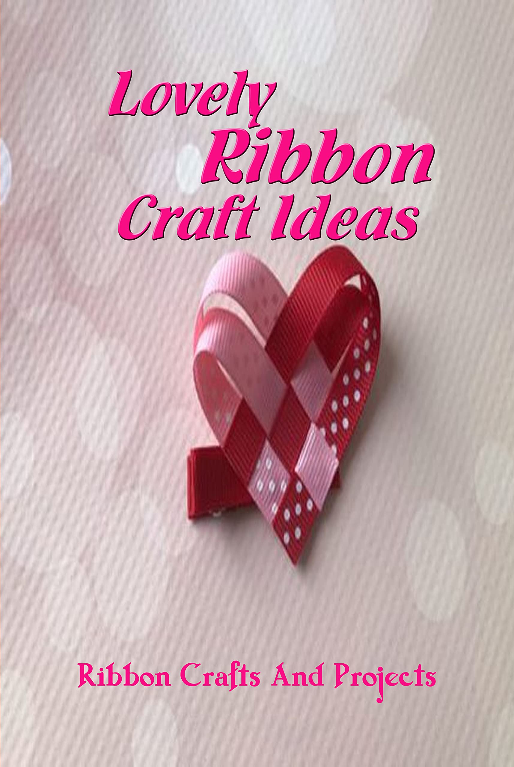 Lovely Ribbon Craft Ideas Ribbon Crafts And Projects Ways to Crafts