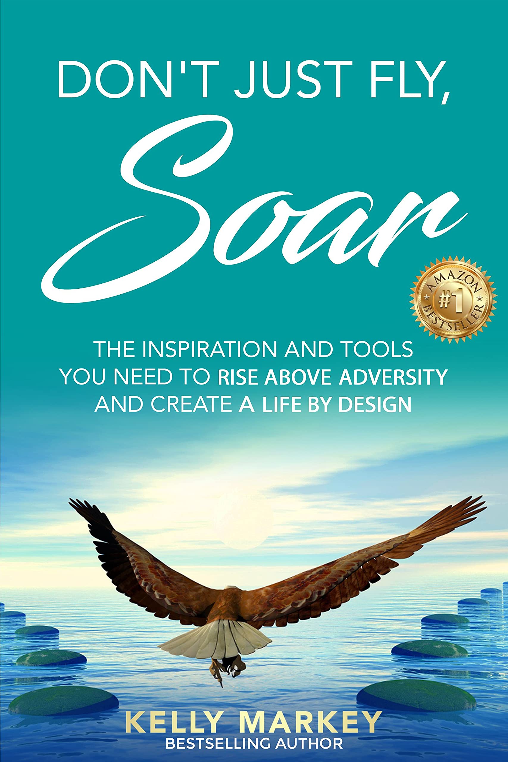 Don't Just Fly, SOAR: The Inspiration and tools you need to rise above
