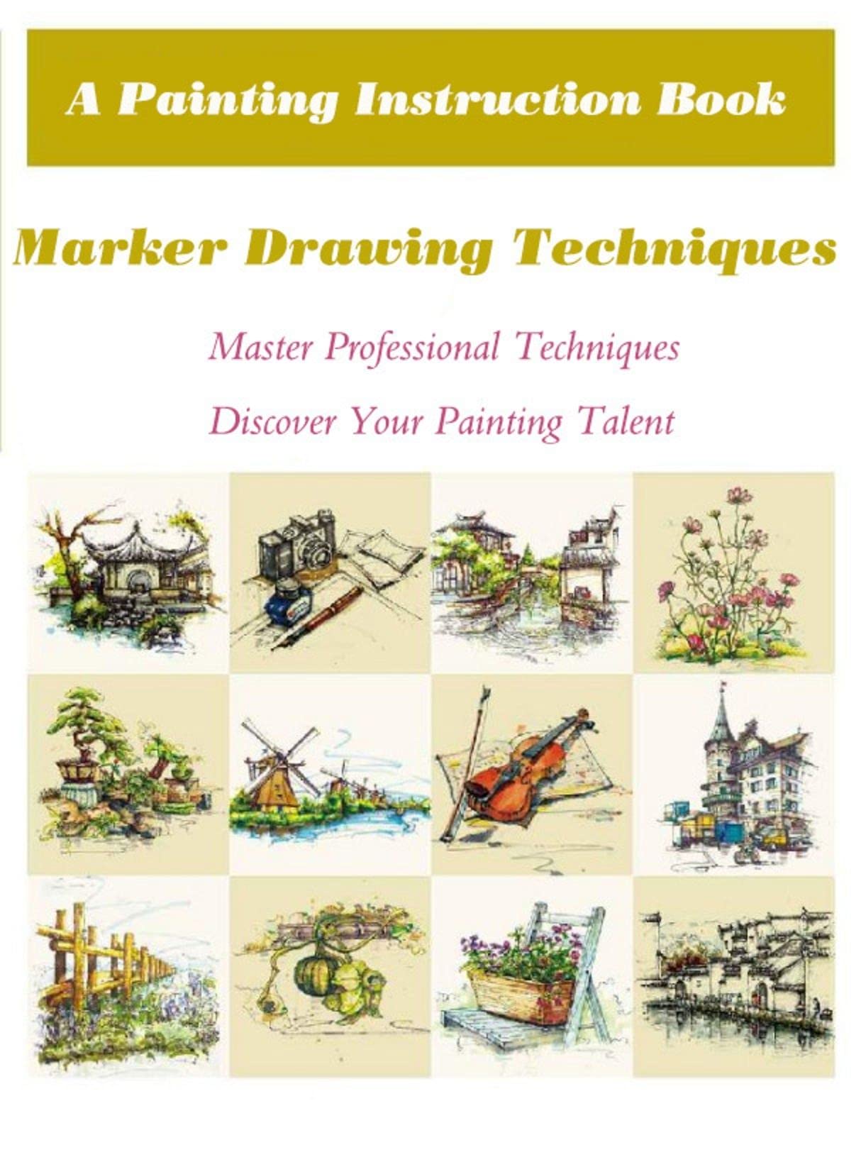 Marker Drawing Techniques A Painting Instruction Book Written For