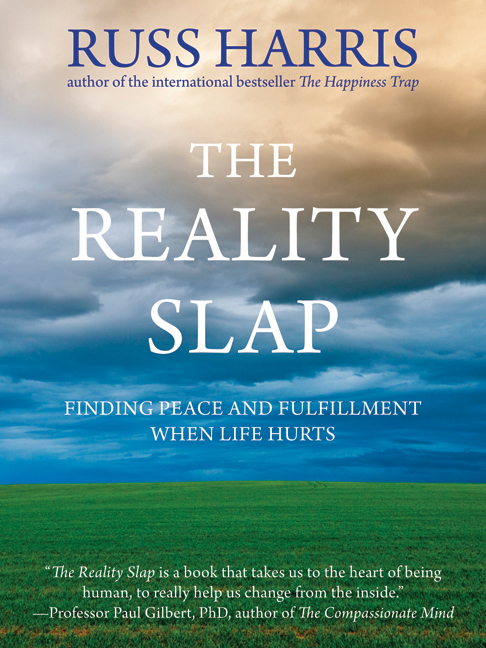 The Reality Slap: Finding Peace and Fulfillment When Life Hurts
