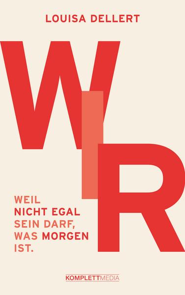 WIR: Weil nicht egal sein darf, was morgen ist.