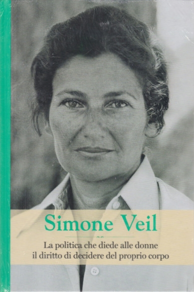 Simone Veil. La politica che diede alle donne il diritto di decidere del proprio corpo book cover