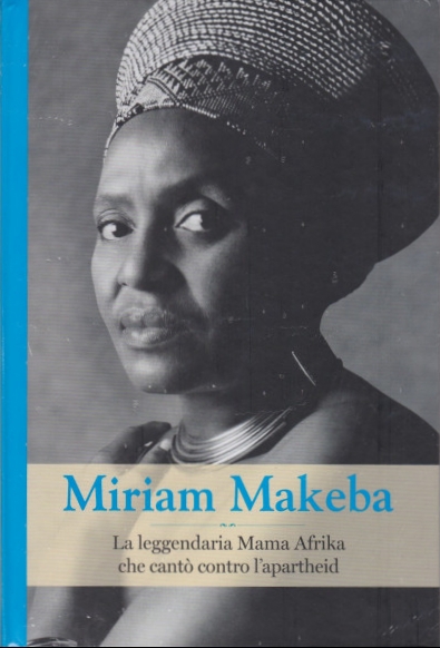 Miriam Makeba. La leggendaria Mama Afrika che cantò contro l'apartheid book cover