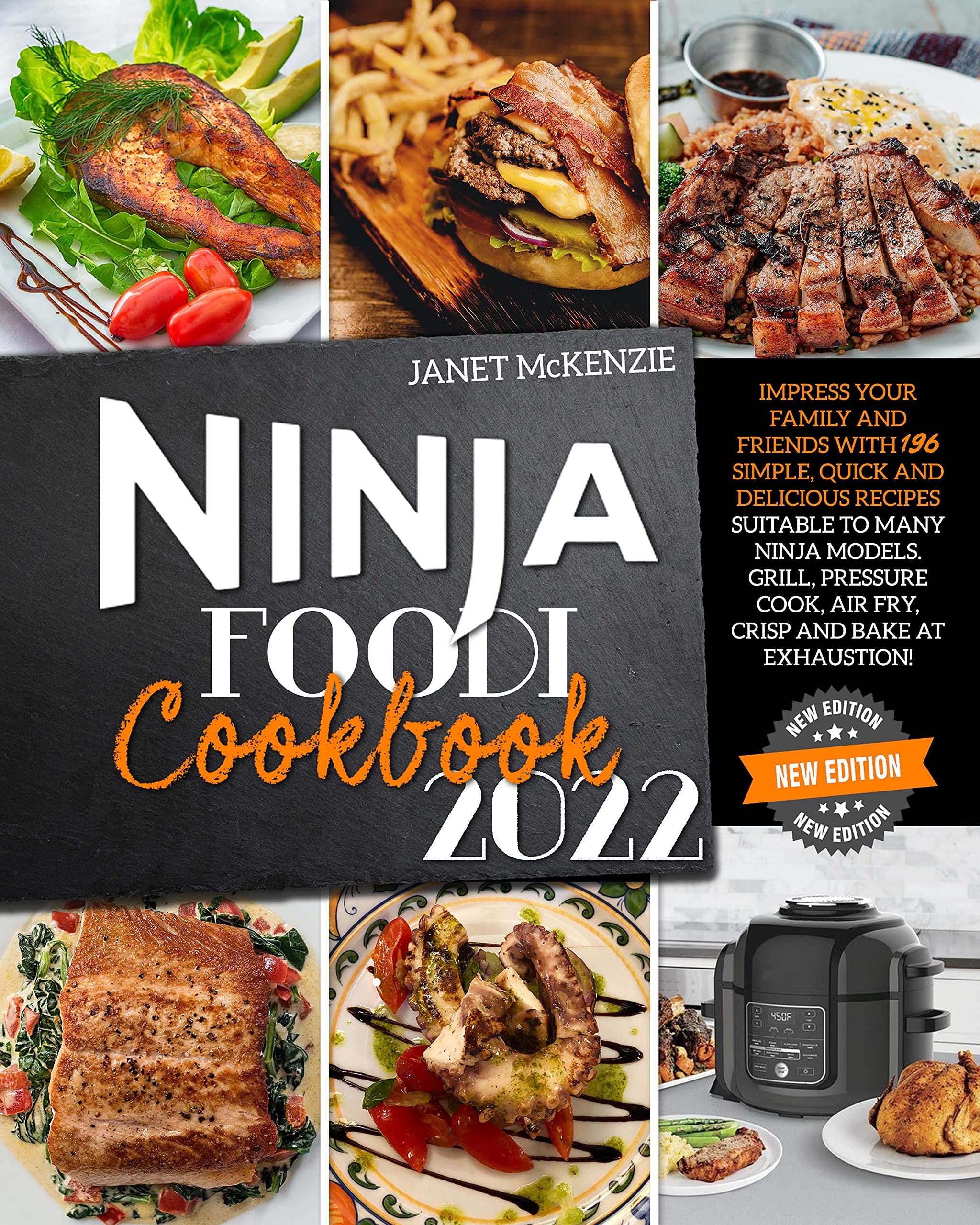 Ninja Foodi Cookbook 2022 Impress Your Family and Friends with 196