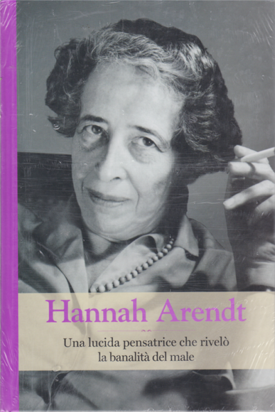 Hannah Arendt. Una lucida pensatrice che rivelò la banalità del male book cover
