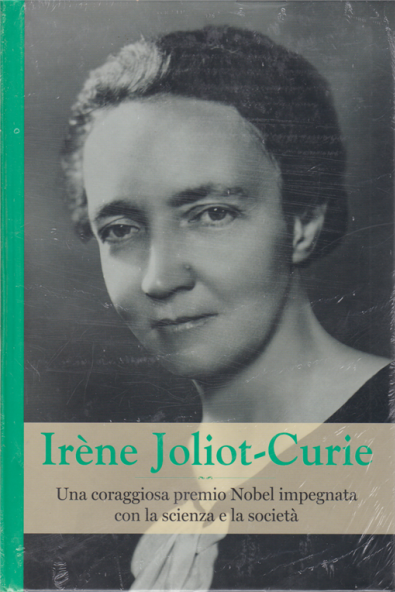 Irène Joliot-Curie. Una coraggiosa premio Nobel impegnata con la scienza e la società book cover