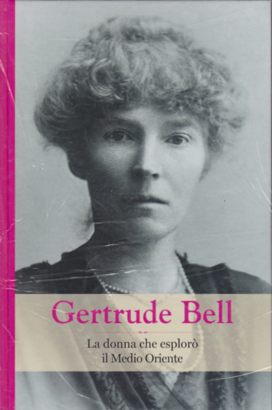Gertrude Bell. La donna che esplorò il Medio Oriente book cover