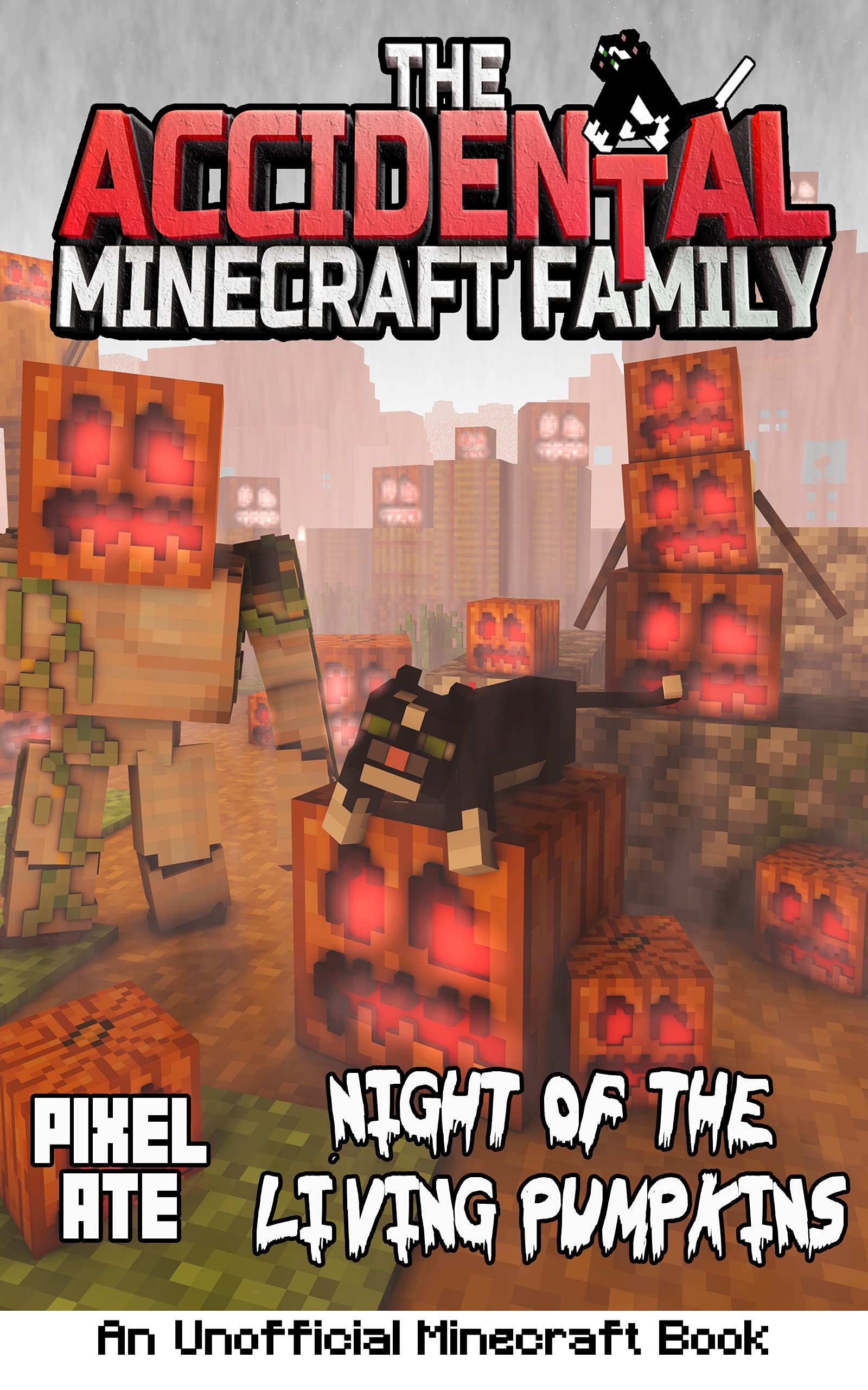 The Accidental Minecraft Family: Night of the Living Pumpkins: A Halloween Special