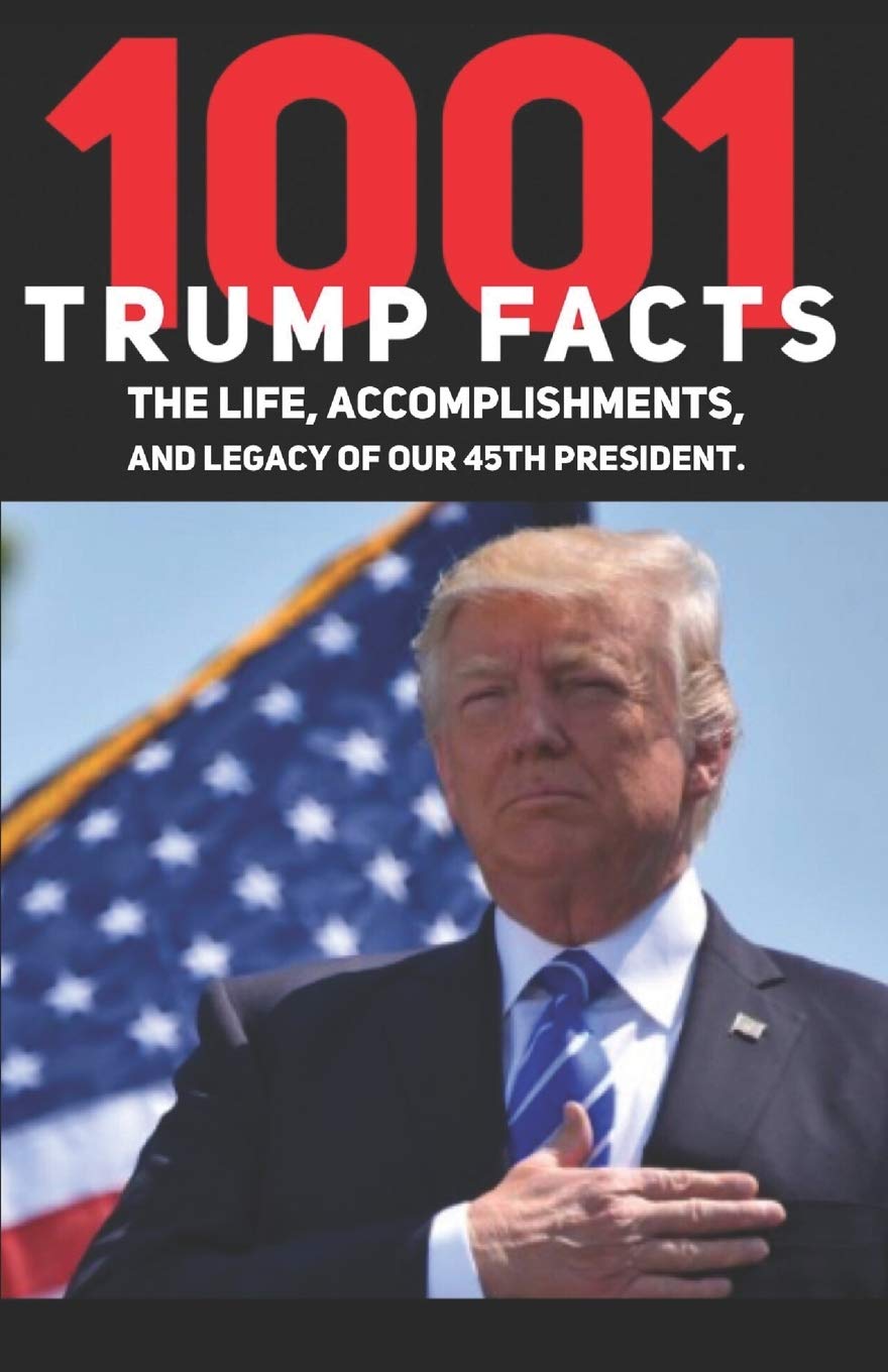 1001 Donald Trump Facts: The Life, Accomplishments, and Legacy of our 45th President by W ...