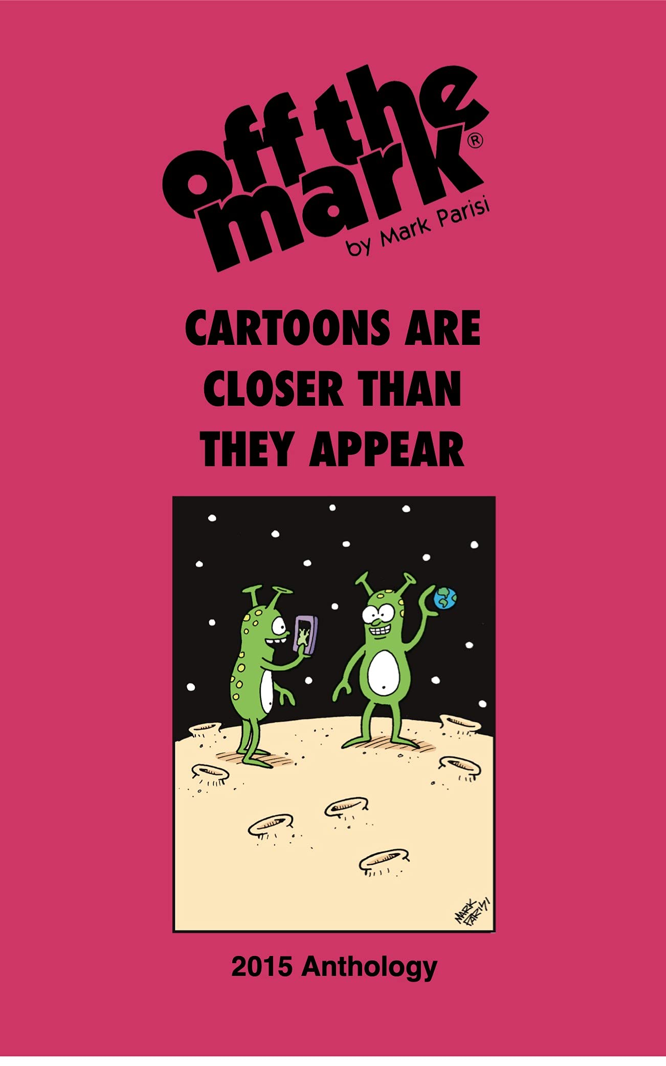 2015 off the mark cartoons anthology book : Cartoons are closer than they appear.