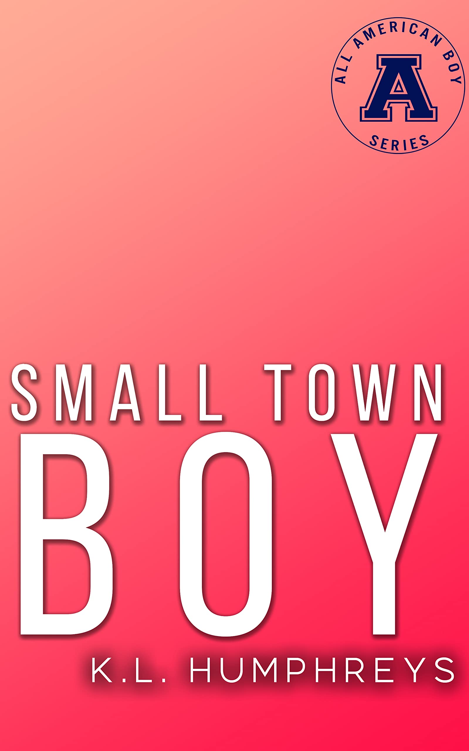 Small Town Boy The All American Boy Series by K.L. Humphreys Goodreads