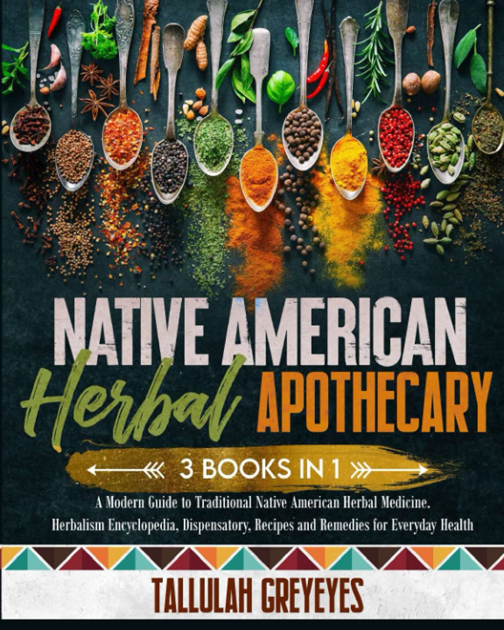 Native American Herbal Apothecary 3 BOOKS IN 1 A Modern Guide to