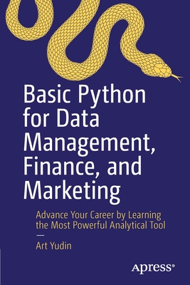 Basic Python for Data Management, Finance, and Marketing: Advance Your ...