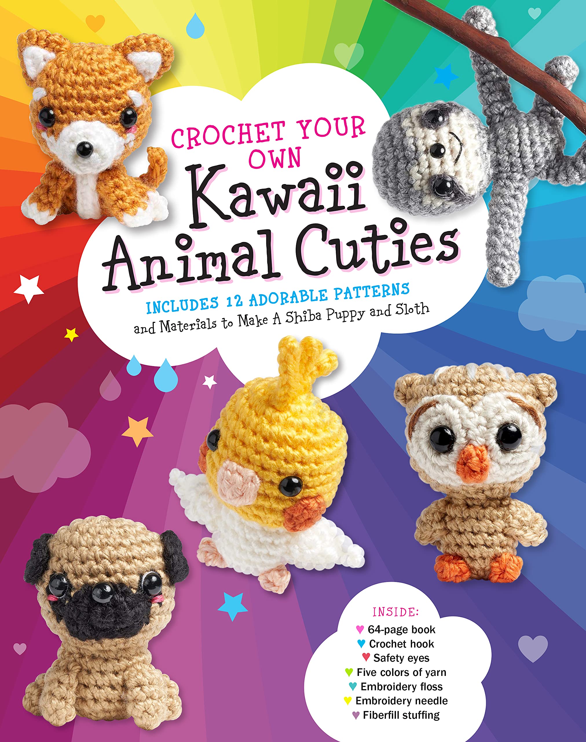 Crochet Your Own Kawaii Animal Cuties: Includes 12 Adorable Patterns to Make a Shiba Puppy and Sloth