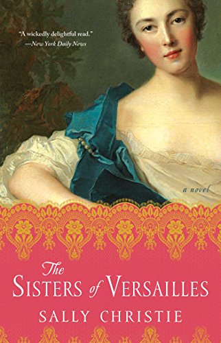 The Sisters of Versailles (The Mistresses of Versailles Trilogy #1)