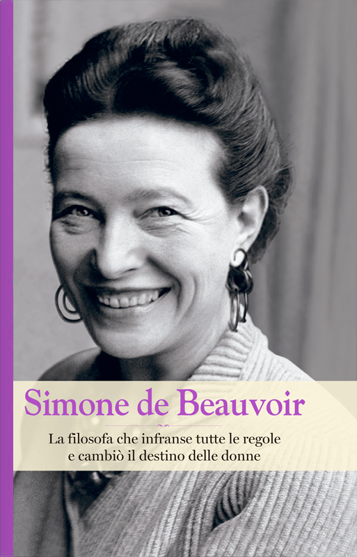 Simone de Beauvoir. La filosofa che infranse tutte le regole e cambiò il destino delle donne book cover