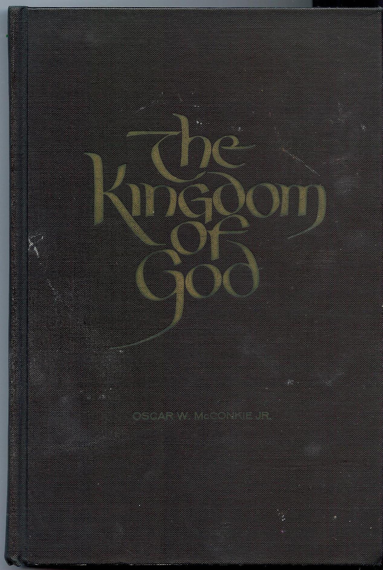 The Kingdom of God by Oscar Walter McConkie Goodreads