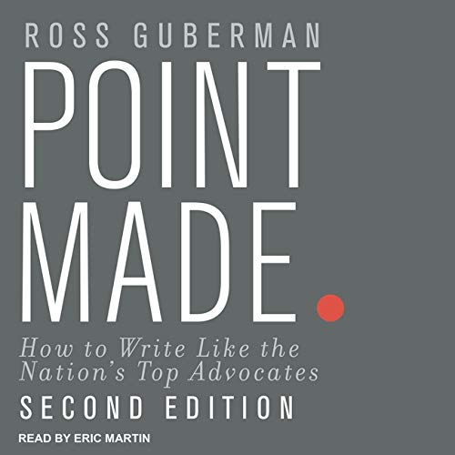 Point Made: How to Write Like the Nation's Top Advocates, Second Edition