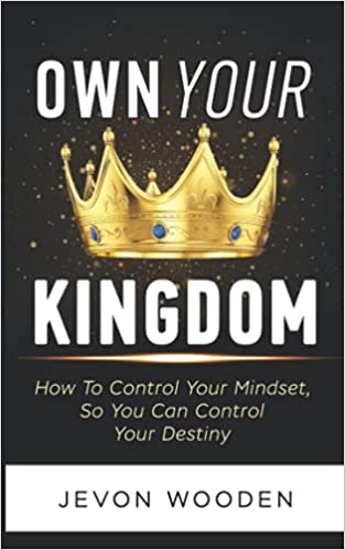 Own Your Kingdom: How To Increase Your Confidence, Build Your Self