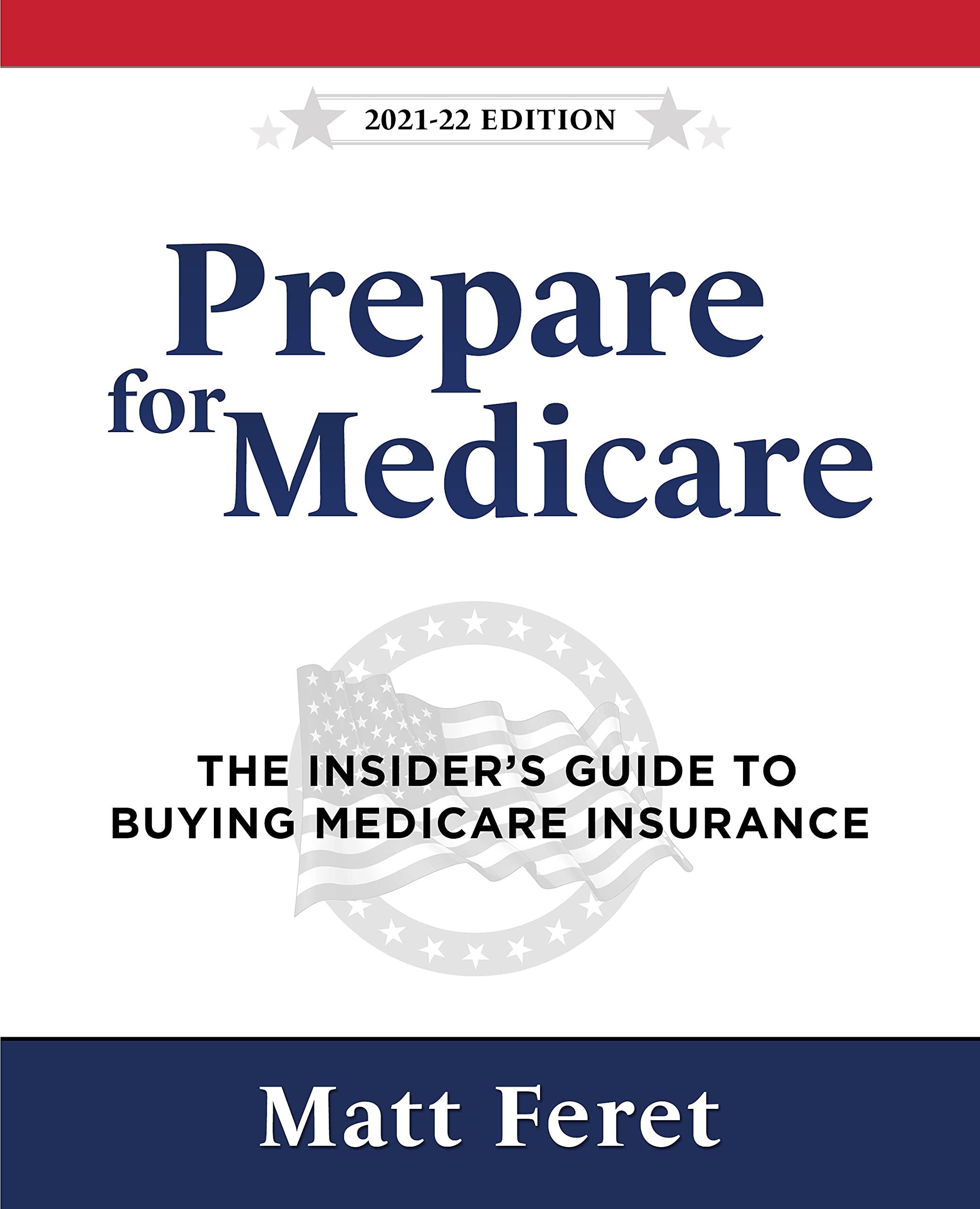 Prepare for Medicare: The Insider's Guide to Buying Medicare Insurance