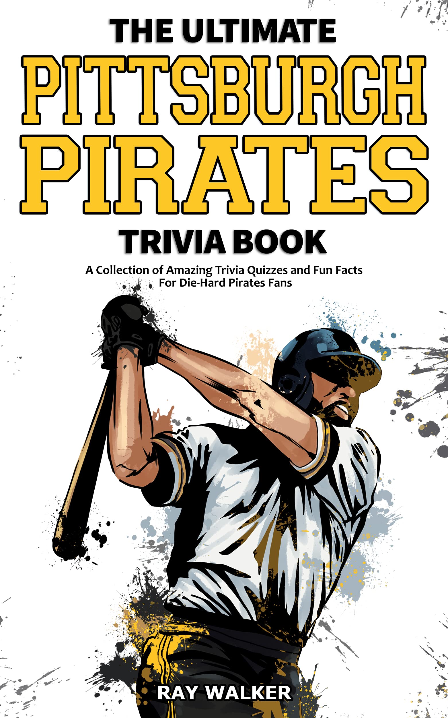 The Ultimate Pittsburgh Pirates Trivia Book A Collection of Amazing