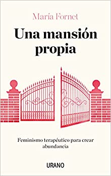 Una mansión propia: Feminismo terapéutico para crear abundancia