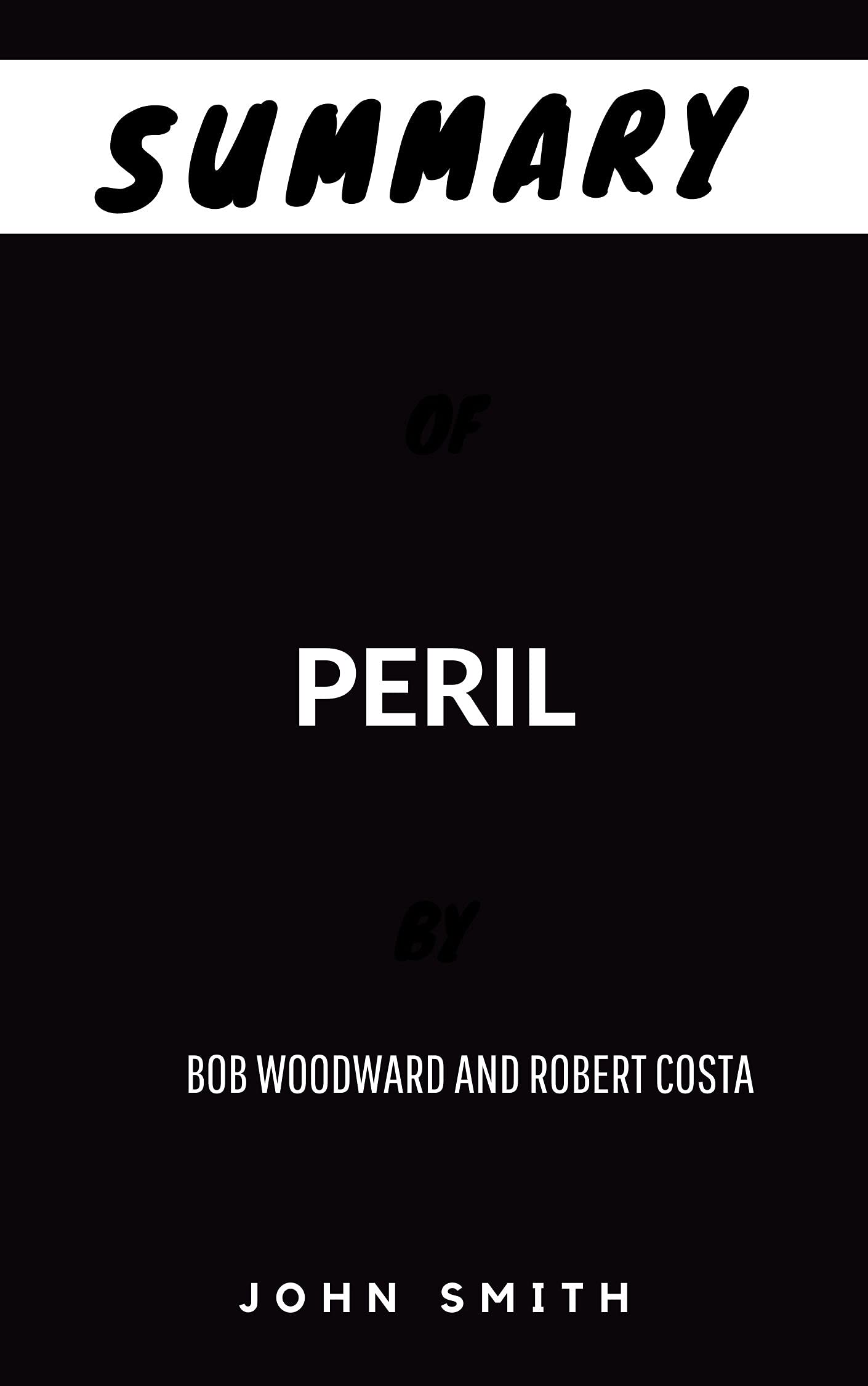 summary-of-peril-by-bob-woodward-and-robert-costa-by-john-smith-goodreads