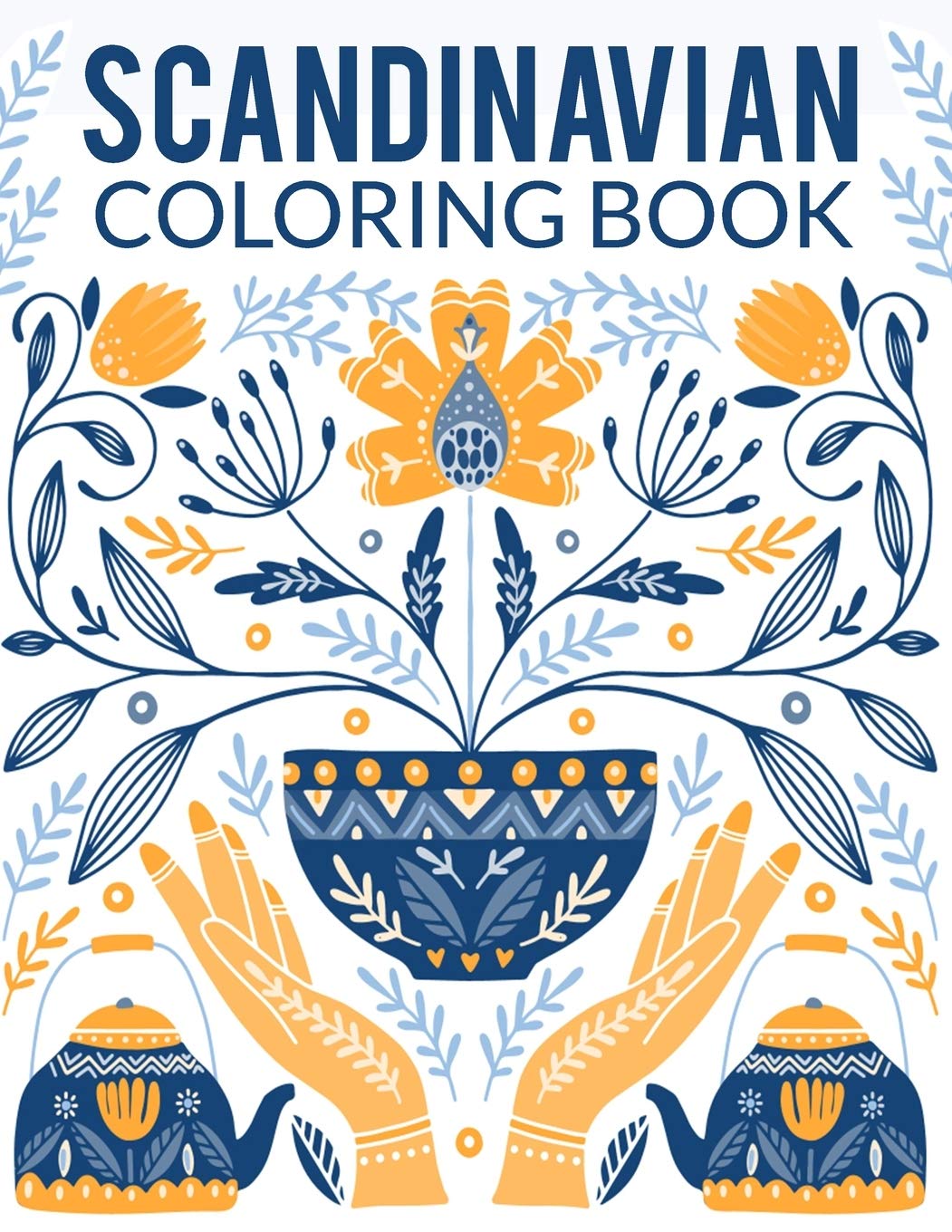 Scandinavian Coloring Book: Natural, Simple, Stress less and Relaxing Coloring for Everyone With ...