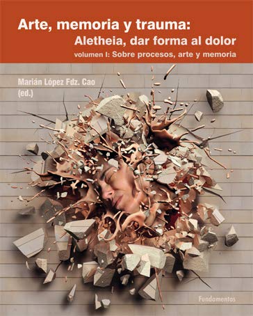 Arte, memoria y trauma. Aletheia, dar forma al dolor, vol. 1 book cover