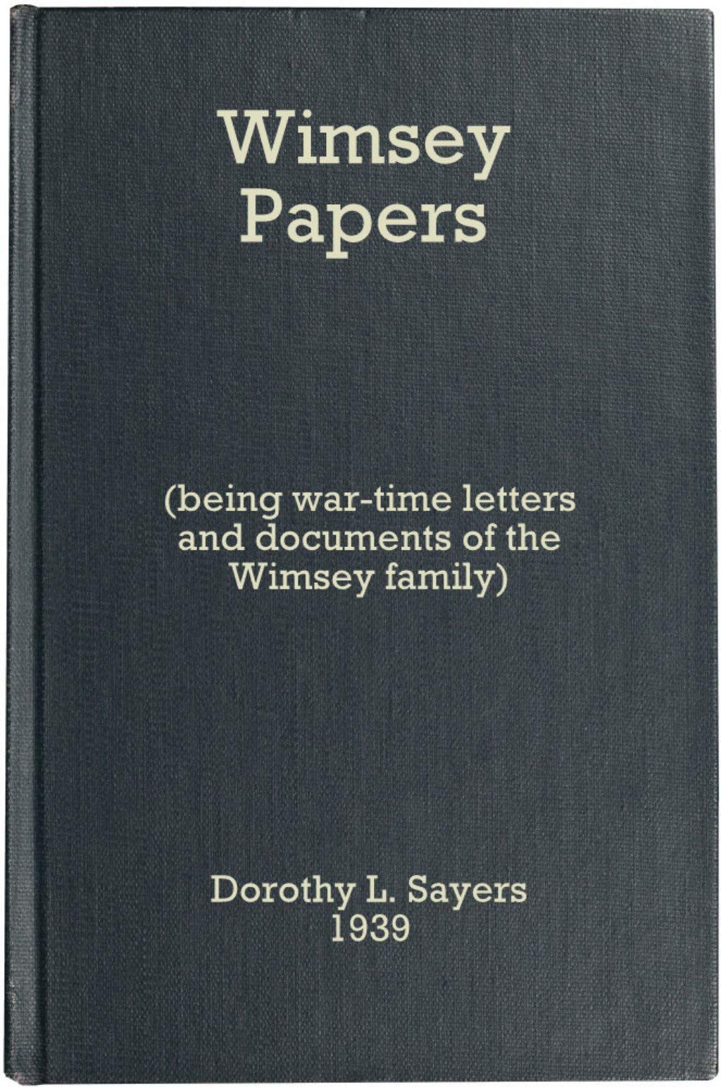 The Wimsey Papers—The Wartime Letters and Documents of the Wimsey
