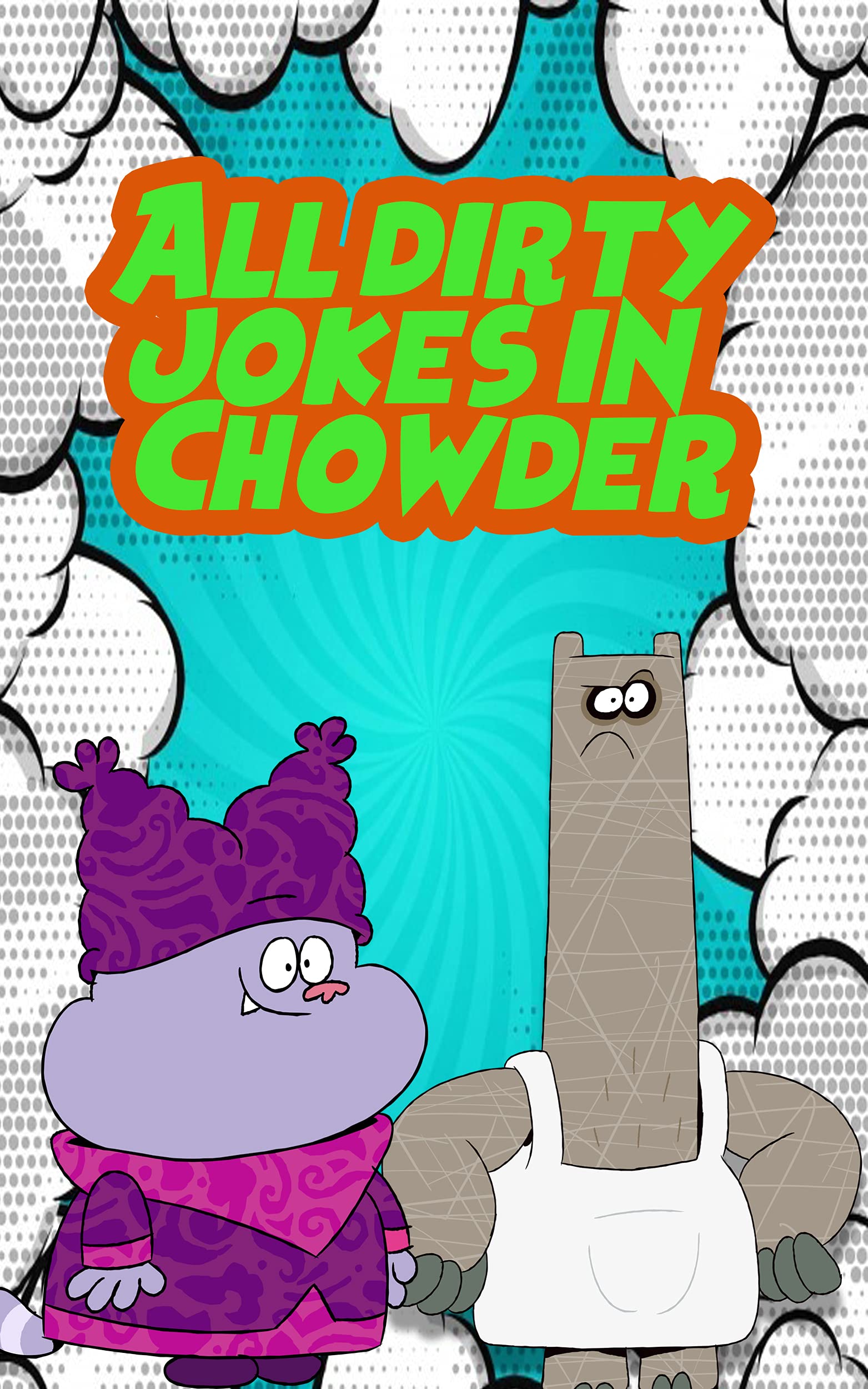 The Chowder Comic All Dirty Jokes In Chowder by Kristy Cruz Goodreads