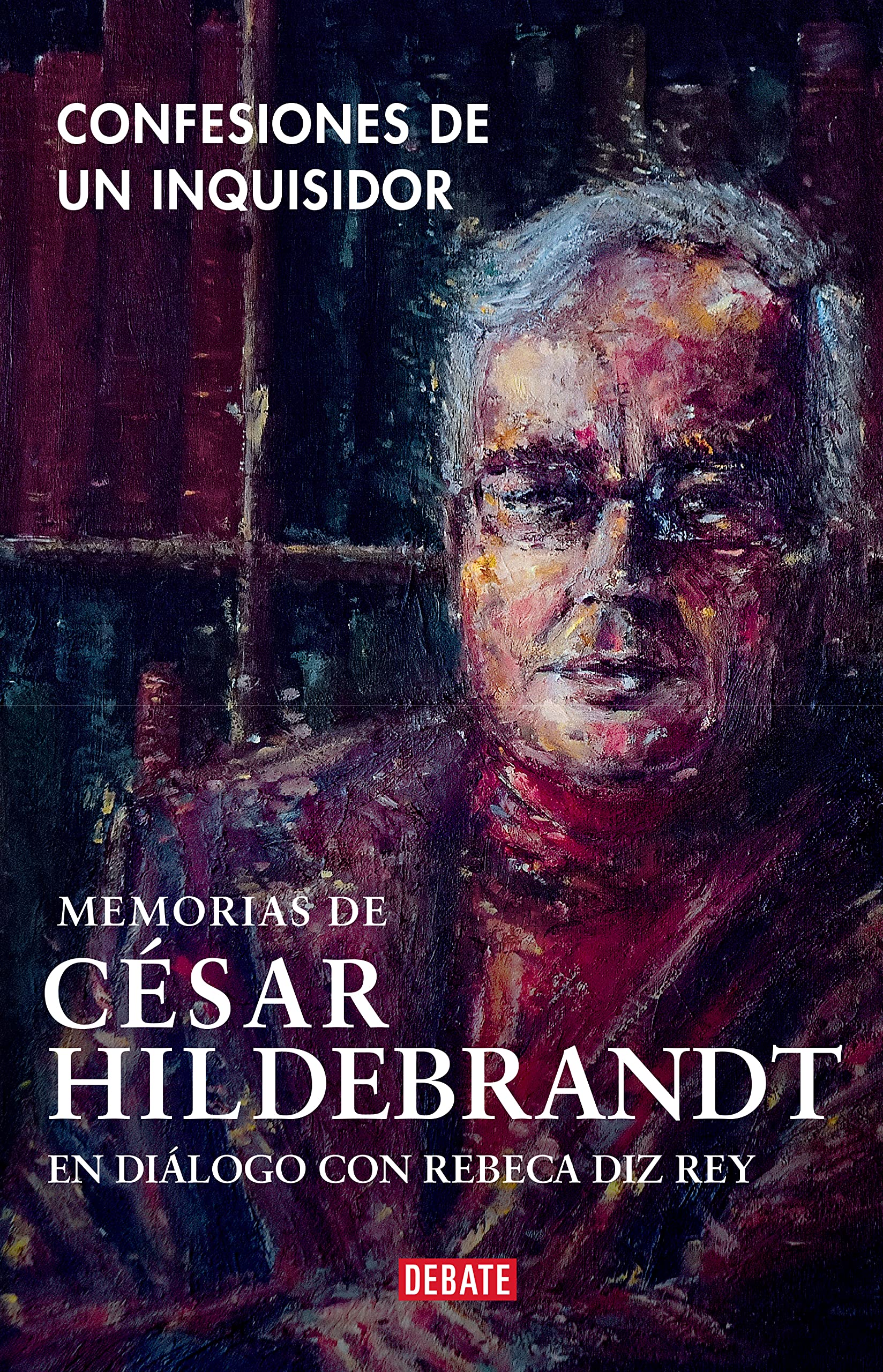 Confesiones de un inquisidor: Memorias de César Hildebrandt en diálogo con Rebeca Diz Rey