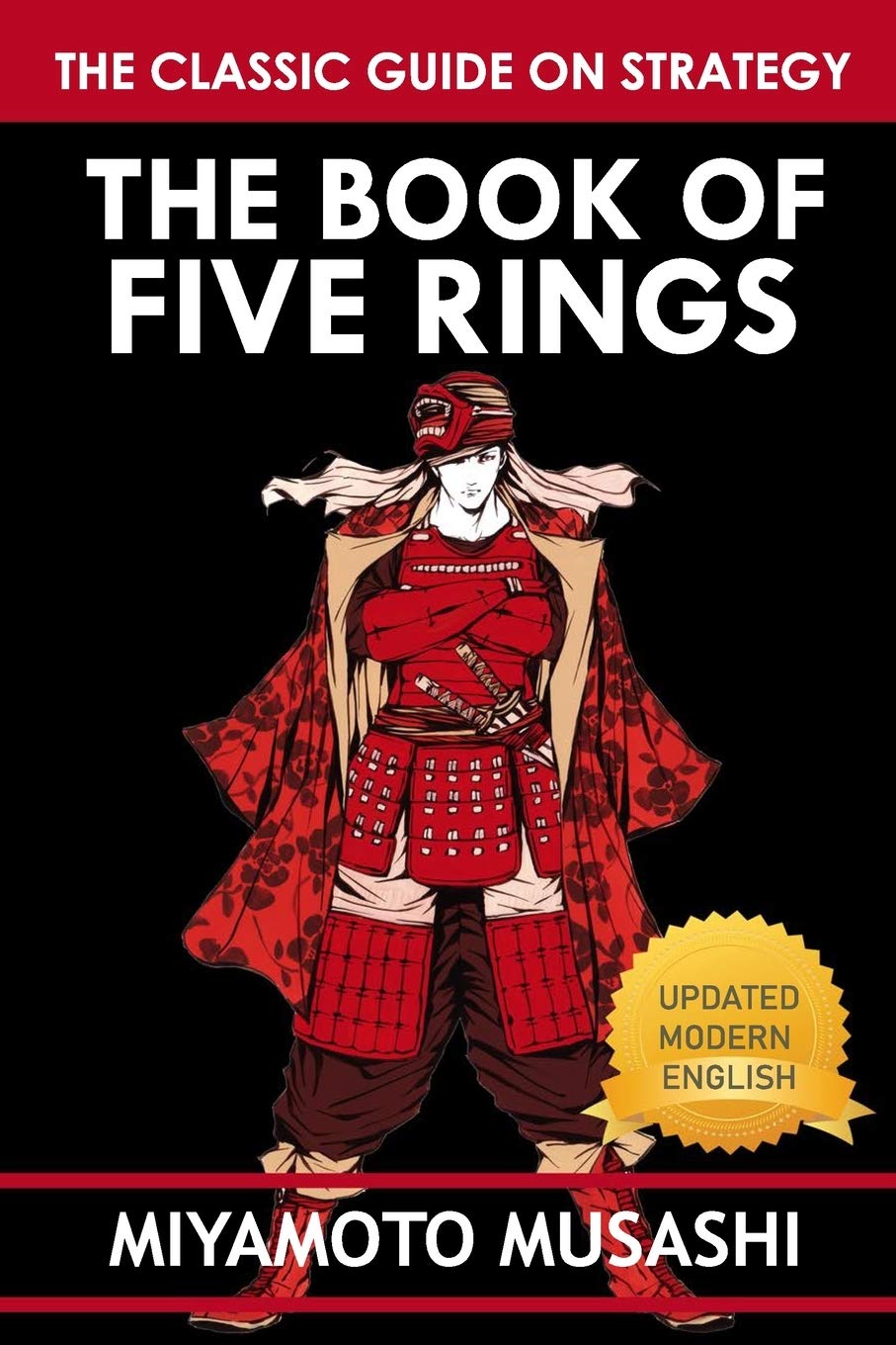 The Book of Five Rings Samurai Strategies of Miyamoto Musashi For Excellence And Ascension of