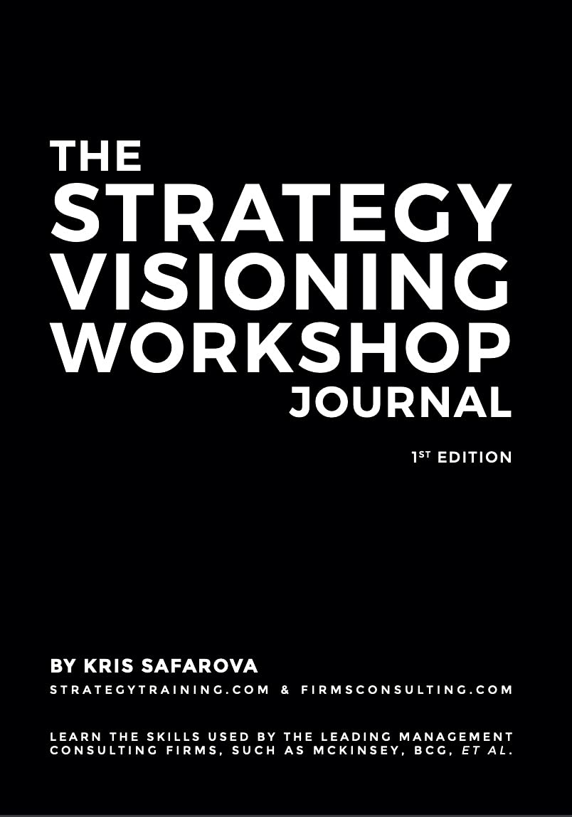 The Strategy Journal: Learn the skills used by the leading management consulting firms， such as McKinsey， BCG， et al. (Strategy Journals) Safarova， Kris The Strategy Journal: Learn the skills used by the leading
