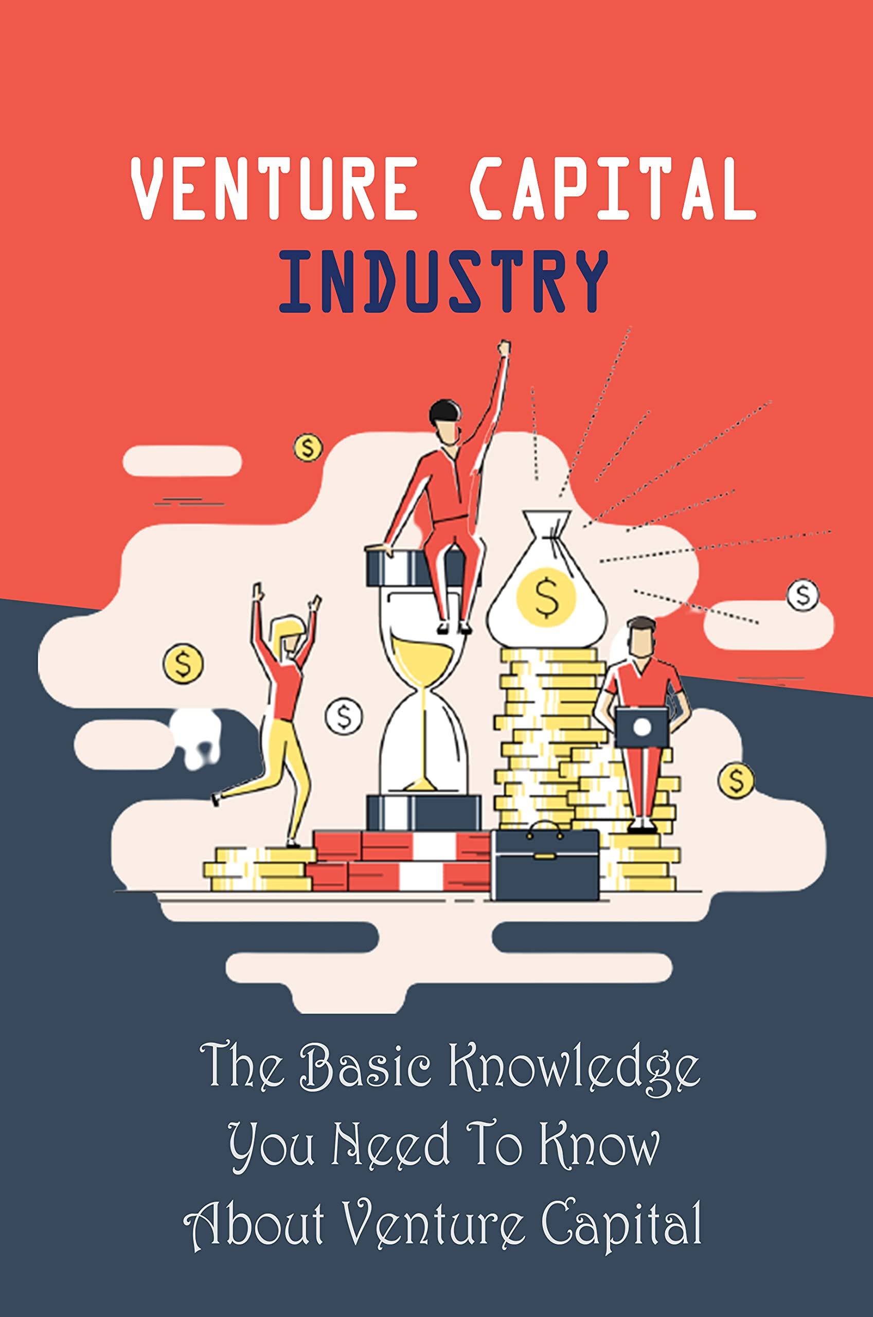 Venture Capital Industry: The Basic Knowledge You Need To Know About ...