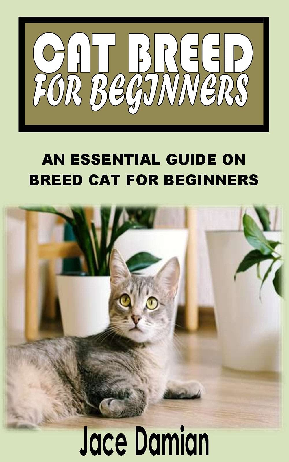 CAT BREED FOR BEGINNERS An Essential Guide on Breed Cat for Beginners